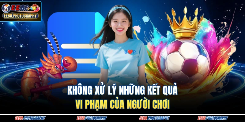 Không xử lý những kết quả vi phạm của người chơi