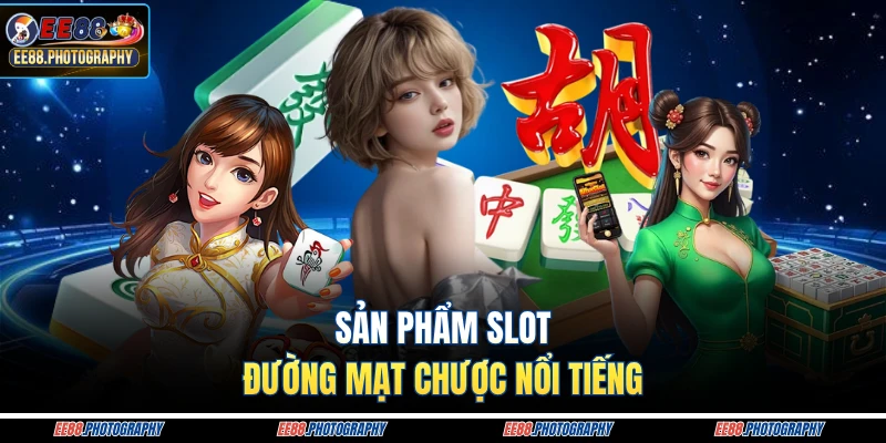 Sản phẩm slot Đường Mạt Chược nổi tiếng
