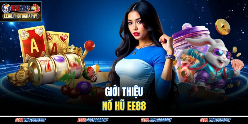 Giới thiệu nổ hũ EE88